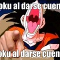 Goku al darse cuenta: