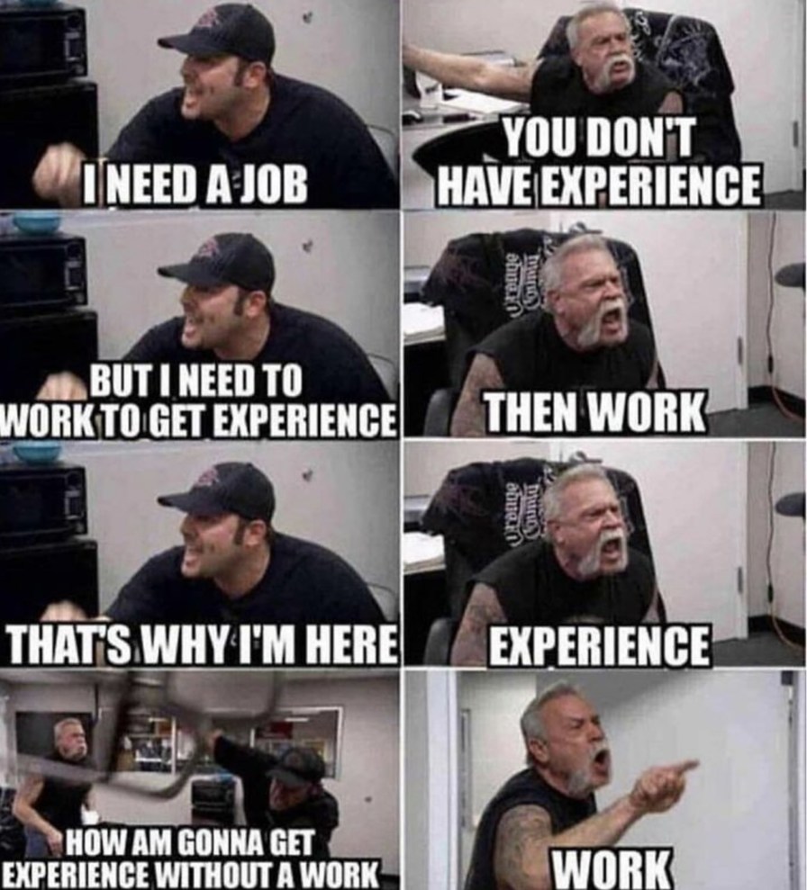 Me trying to get a job.           My dad: - meme