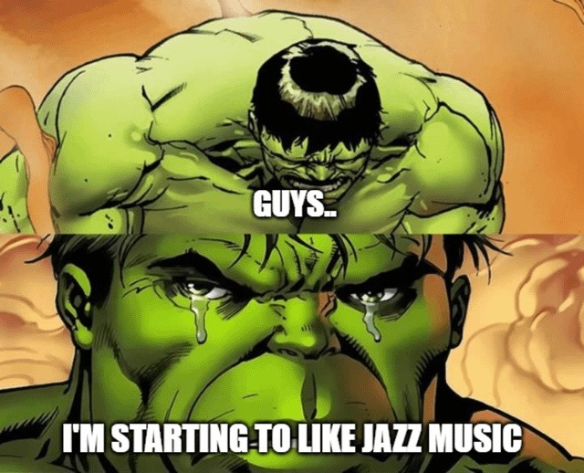 Help guys I think I'm actually starting to like jazz - meme