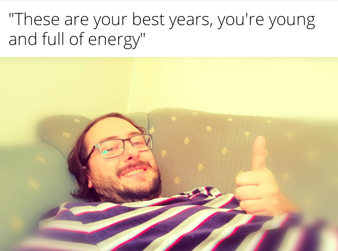 Best years of your life - meme