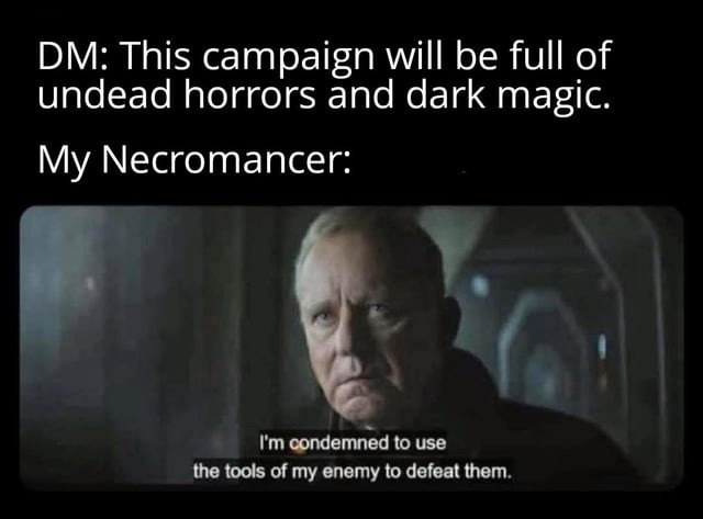 Necromancer using dark tools for good - meme
