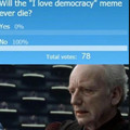I love democracy
