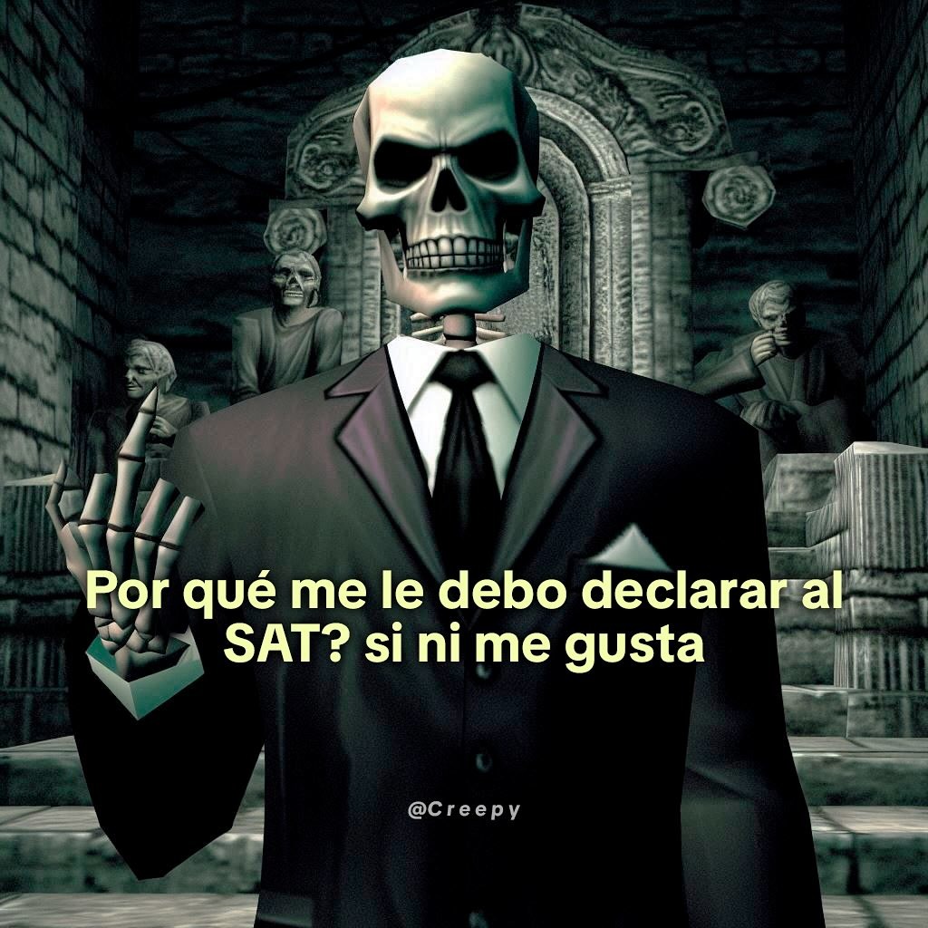 Por qué le debo declarar al SAT si ni me gusta? - meme