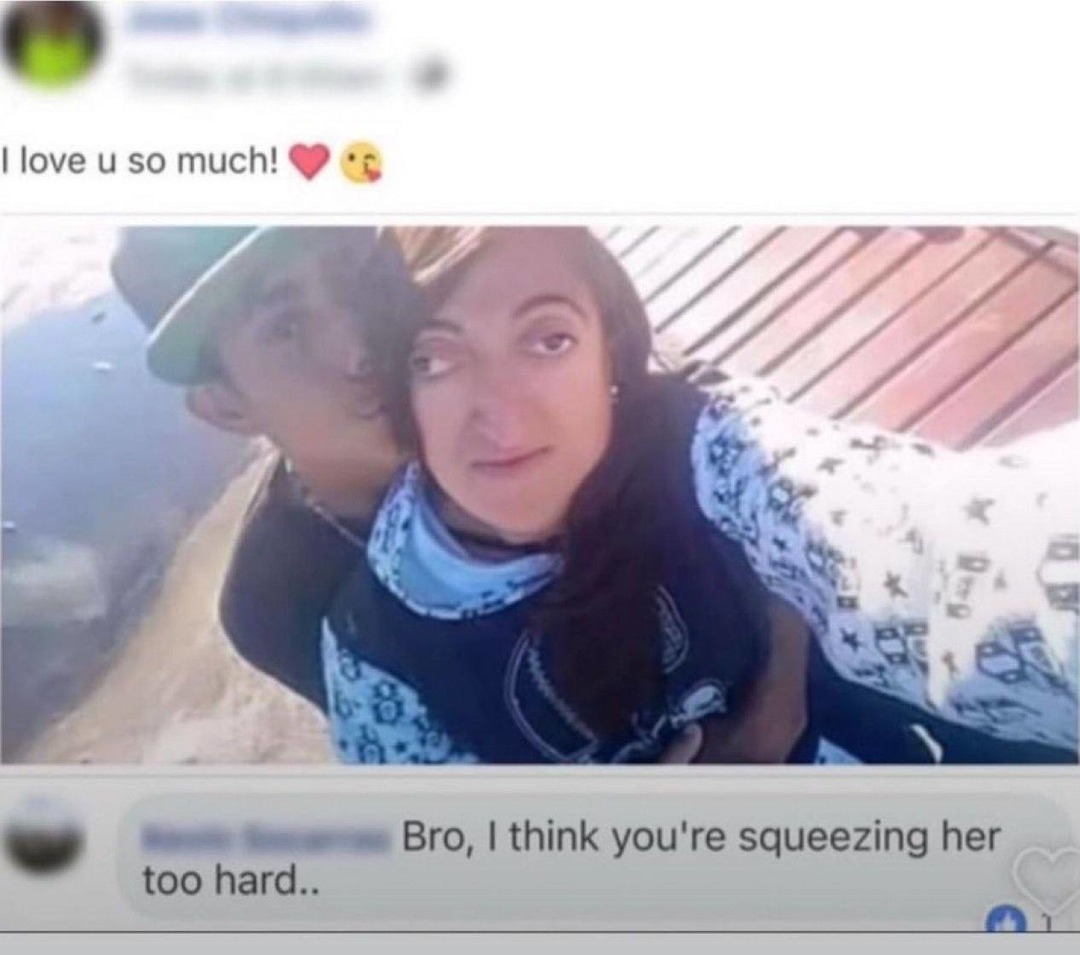 He loves her so much he might break her - meme