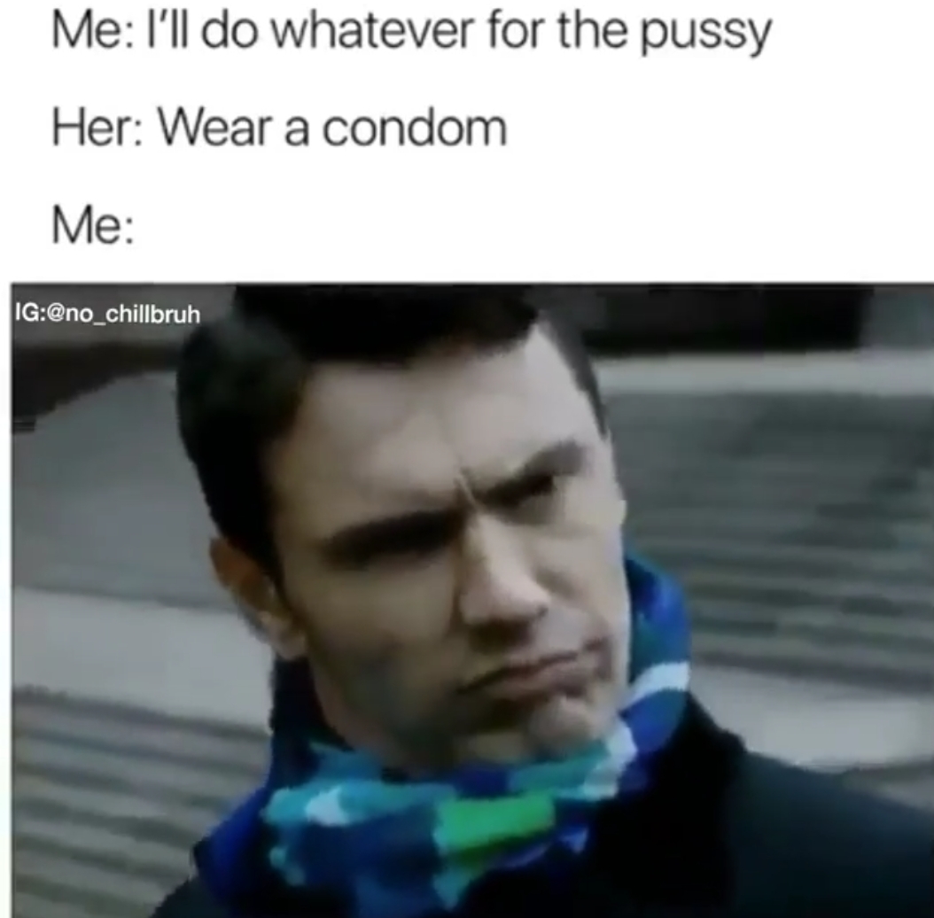 Ain't no condoms - meme