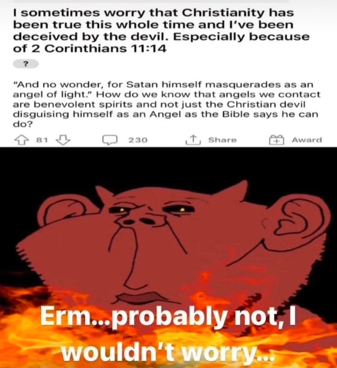 What if Satan's just catfishing us as an angel? - meme