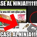 CASE AL NINJA!!!!