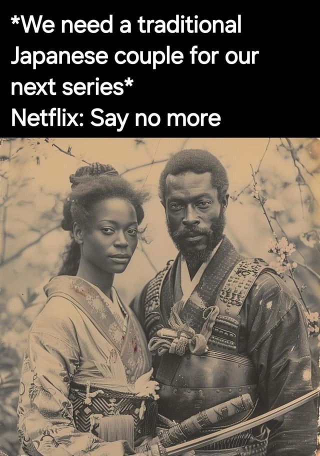 Netflix, its historical accuracy always on point - meme