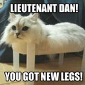 Lieutenant Dan YOU GOT NEW LEGS