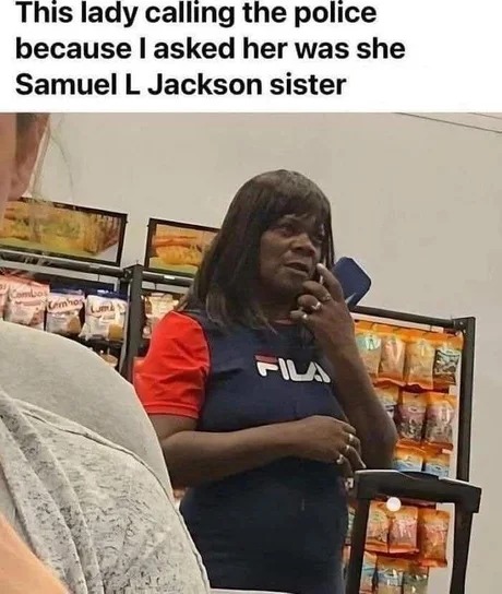 She is Samuel L Jackson - meme