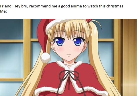 this anime has the true christmas spirit - meme