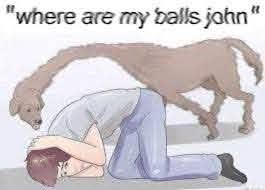 where are my balls john - meme