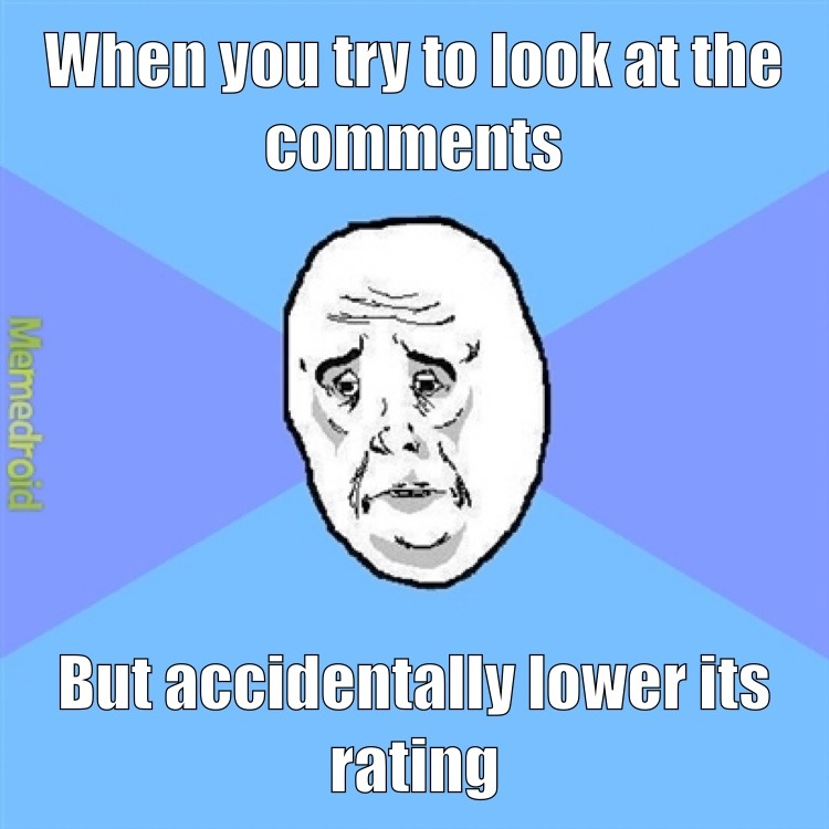They should let you change the rating more than once imo - meme