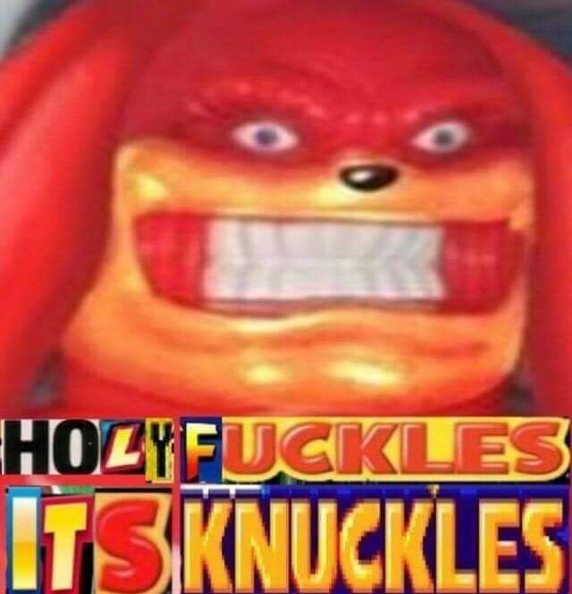 Holy knuckles its fuckles - meme