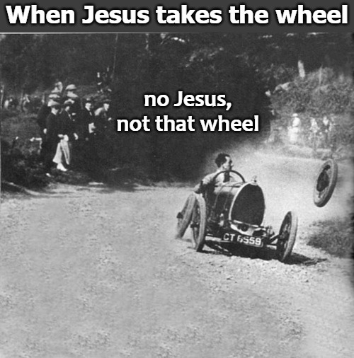 When Jesus takes the wheel - meme