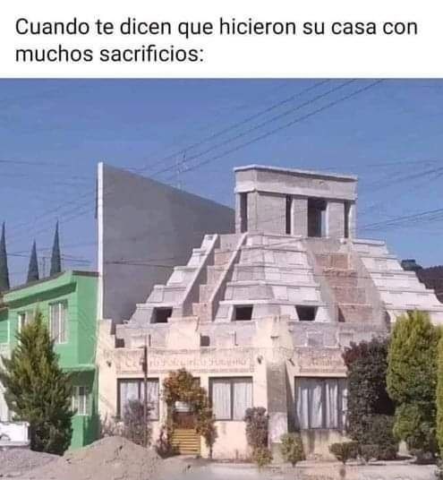Casa construida con mucho sacrificio - meme