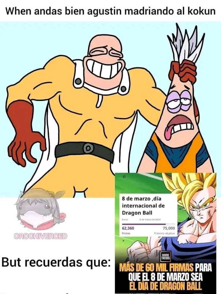 Como me cansan esos imbeciles de qué el 8 de marzo es día del dragón ball sin saber que Akira Toriyama murió el 1 de marzo - meme