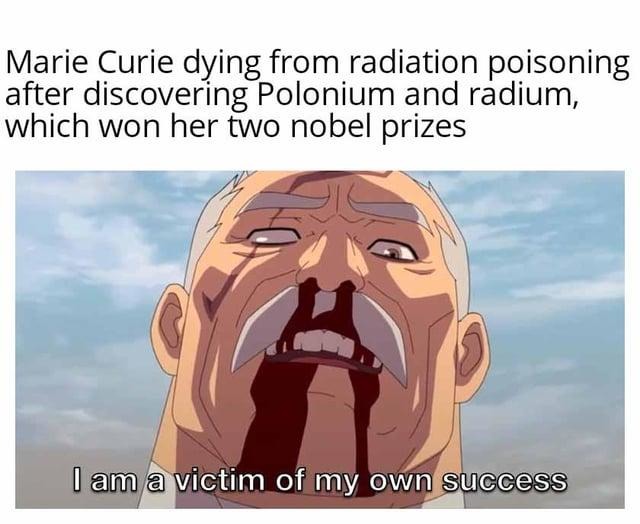 Marie Curie speedran Nobel Prizes and radiation death - meme
