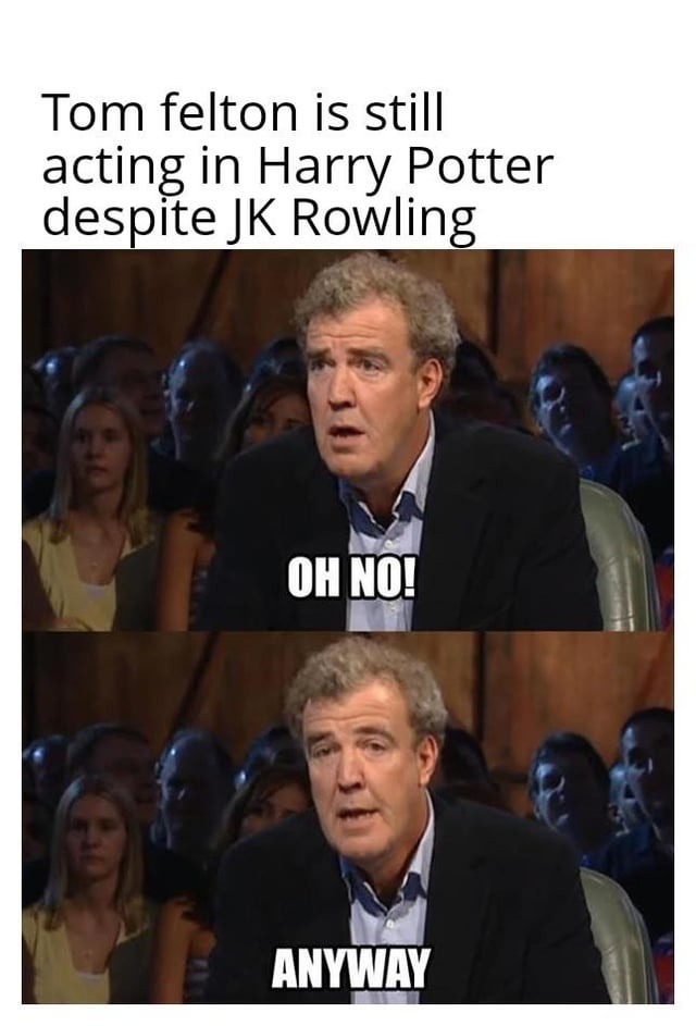 Tom Felton still acting in Potter? Oh no, anyway - meme