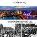 Visit Germany before Germany visits you