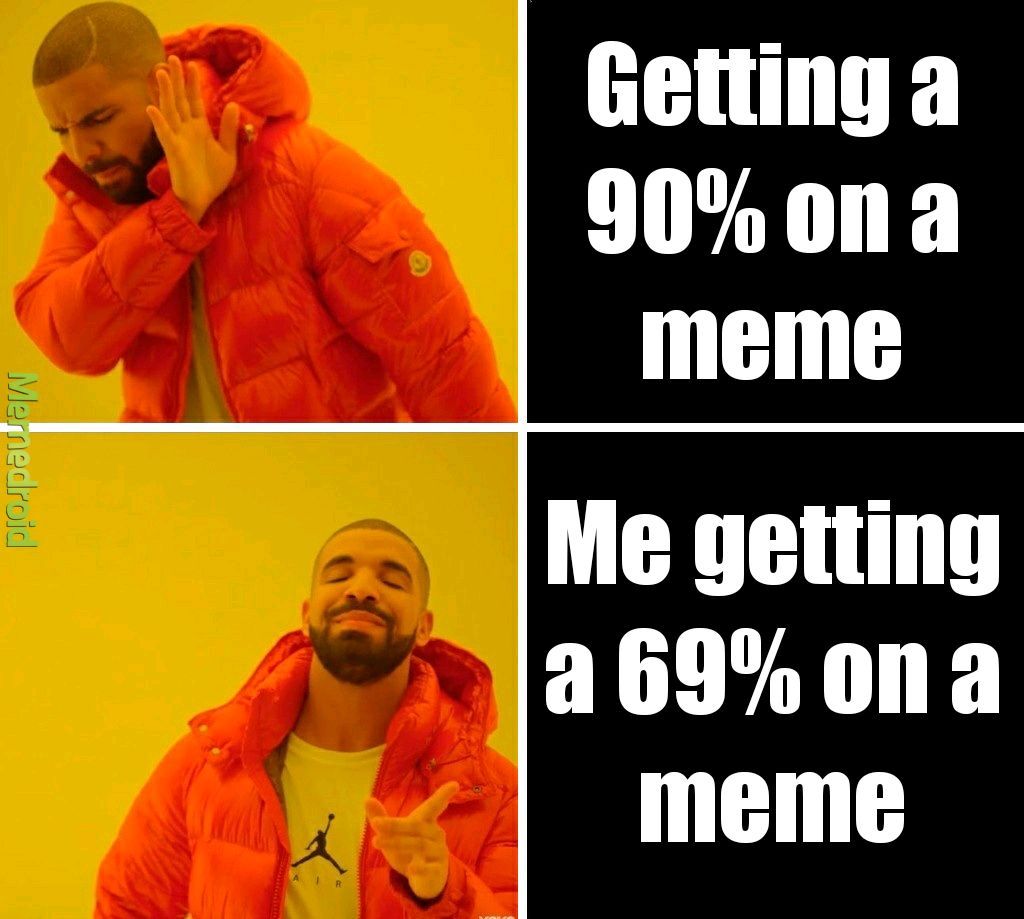 Get this to 69% - meme