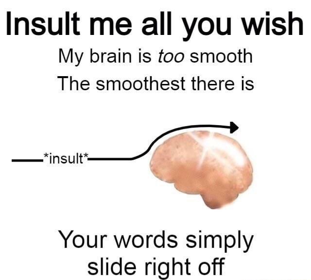 brain is too smooth - meme
