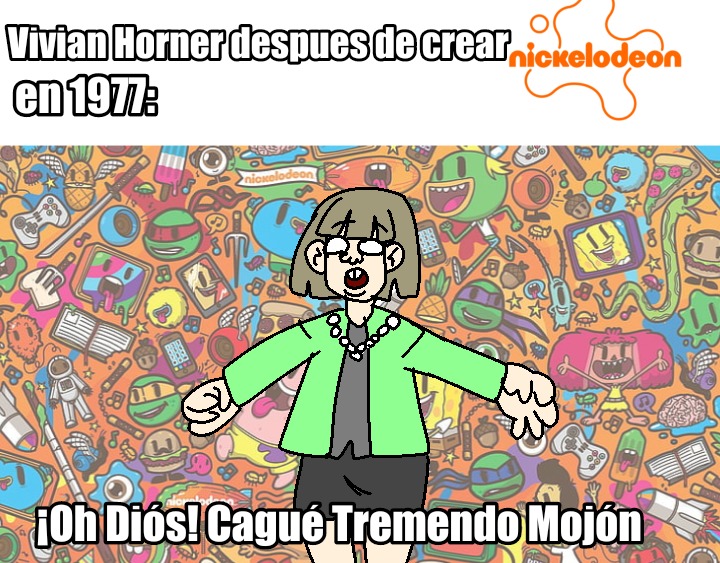 Para que no lo entiendan, Esa tipa es la fundadora del canal de Nickelodeon supe de esto gracias a Google - meme