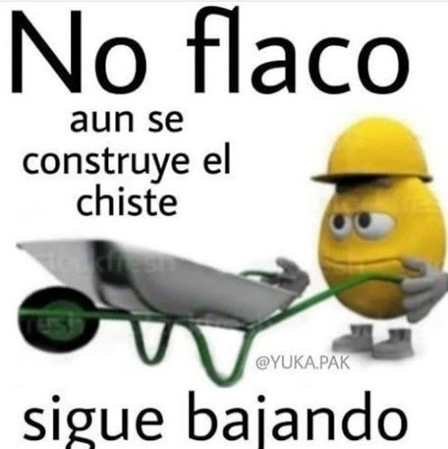Chiste en construcción, disculpe las molestias. - meme