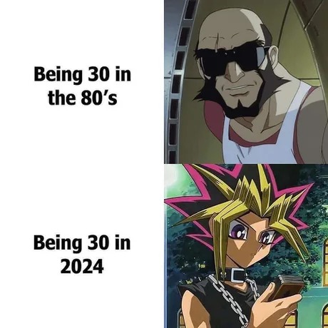 Being 30 in 2024 - meme