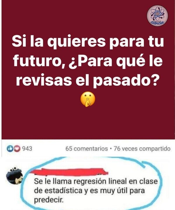 Por qué revisas su pasado si es tu futuro? — El profe de estadística: regresión lineal, rey - meme
