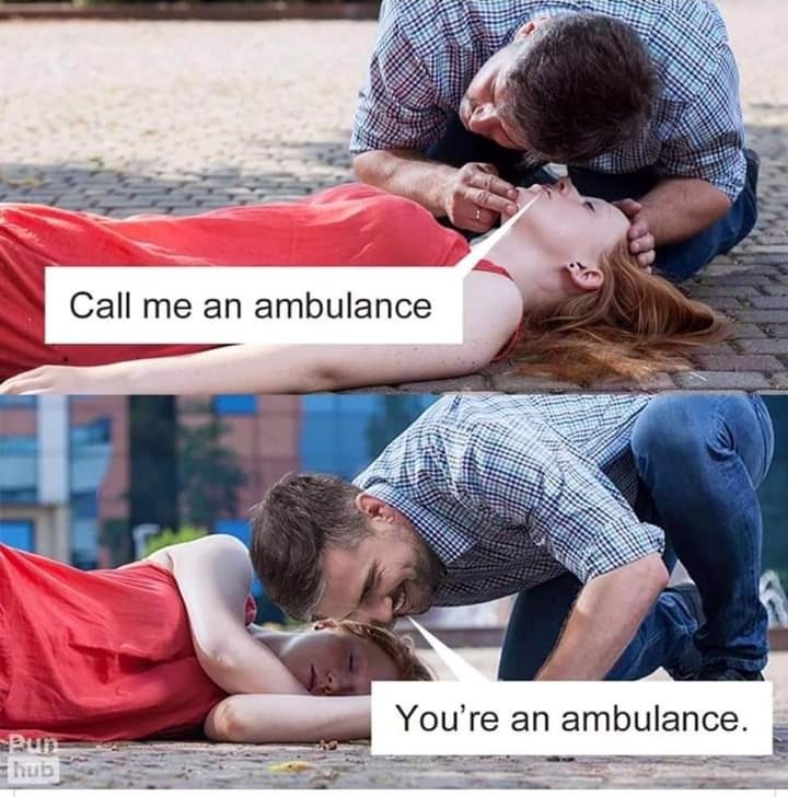 You're an ambulance - meme