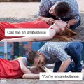 You're an ambulance