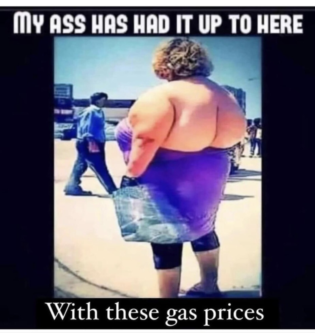Gas prices are as high as her butt - meme