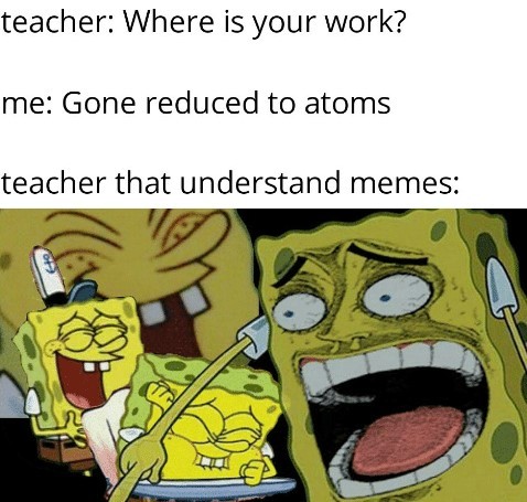 Gone,reduced to atoms - meme