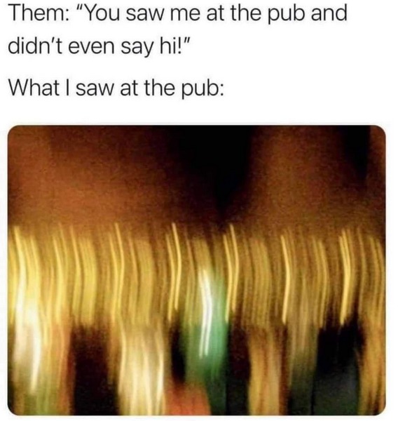 I’m having a hard time finding all the drunk ppl - meme