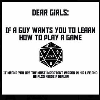 Queridas garotas, se um cara quer te ensinar como jogar um jogo é porque você é a pessoa mais importante da vida dele, e ele também precisa de um healer - meme