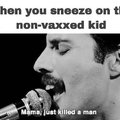 When you sneeze on the non-vaxxed kid