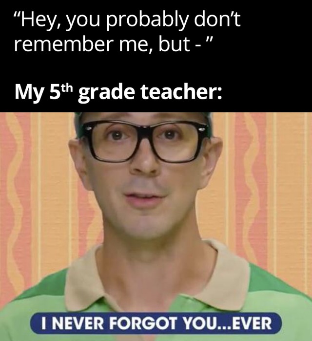 My 5th grade teacher - meme