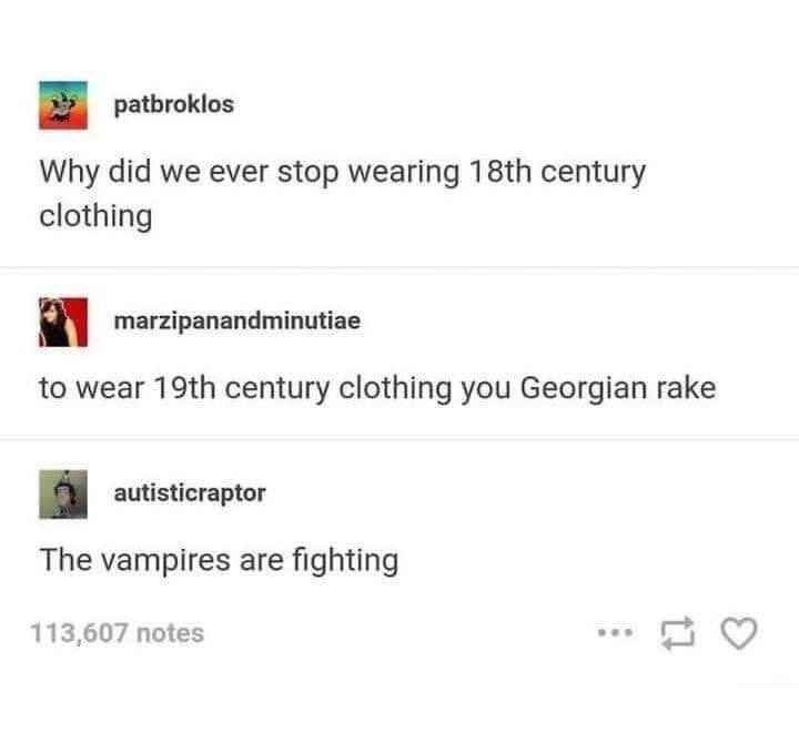 Why did we ditch 18th-century fashion? Vampires are fighting - meme