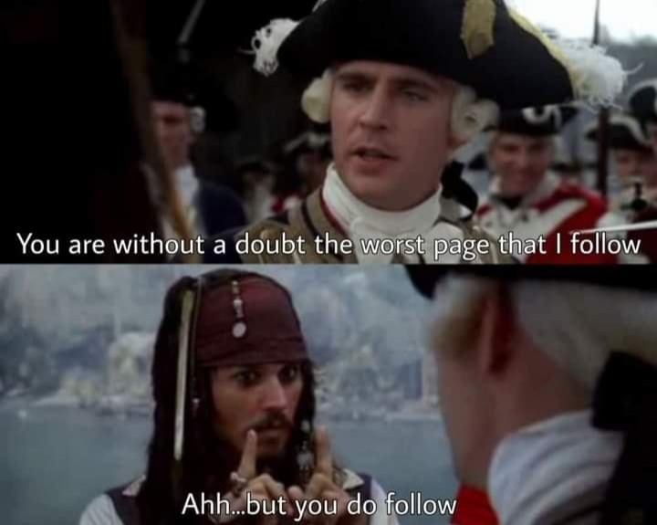 Ahh but you do follow. - meme