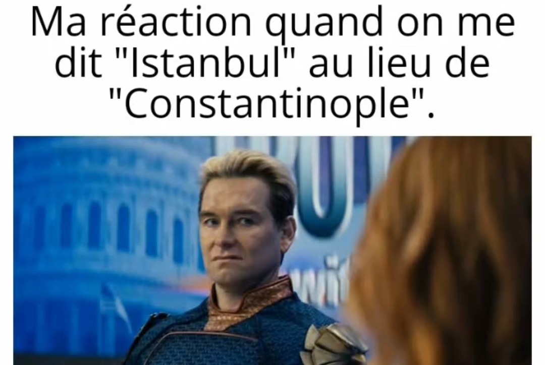Quand tu dis Istanbul et t’invoques un boomer historien - meme