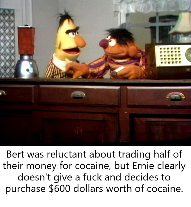 Ernie spends 600 bucks on crack - meme