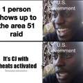 All you had to do was raid area 51 CJ