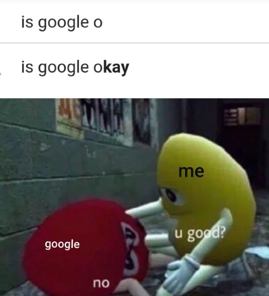 is google okay? - meme