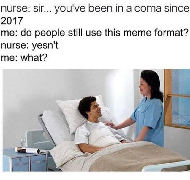Welcome from your coma - meme