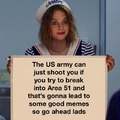 The US army can just shoot you if you try to break into Area 51
