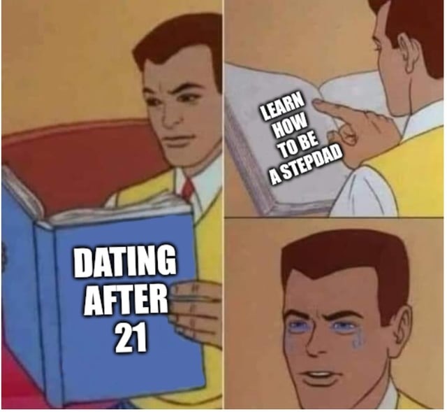 Dating after 21 - meme