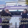 I’m a noble gas