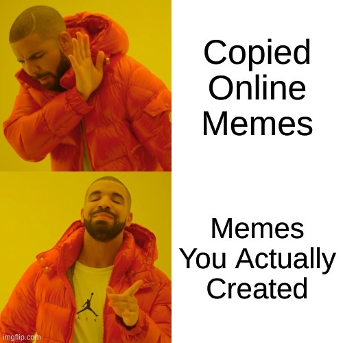Dont copy other memes