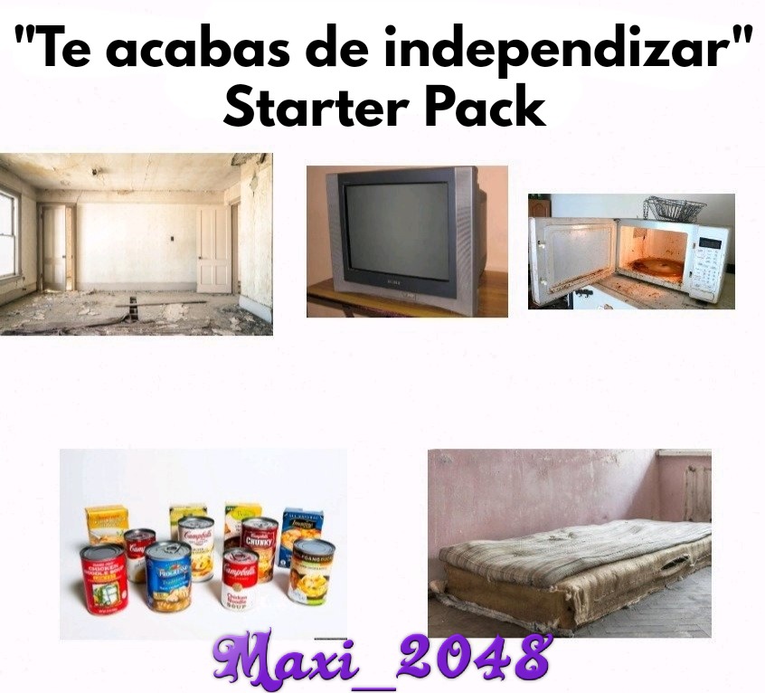 "Te acabas de independizar" Starter Pack - meme